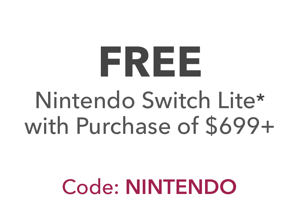 Free Nintendo Switch Lite* with purchase of $699+. Code: NINTENDO