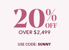 20% off Over $2499, 10% off under $600, 15% off under $2499. Use Code: SUNNY.