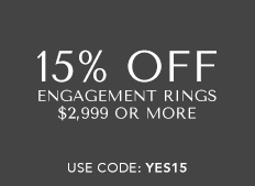 15% off engagement rings $2,999 or more. Use Code: YES15