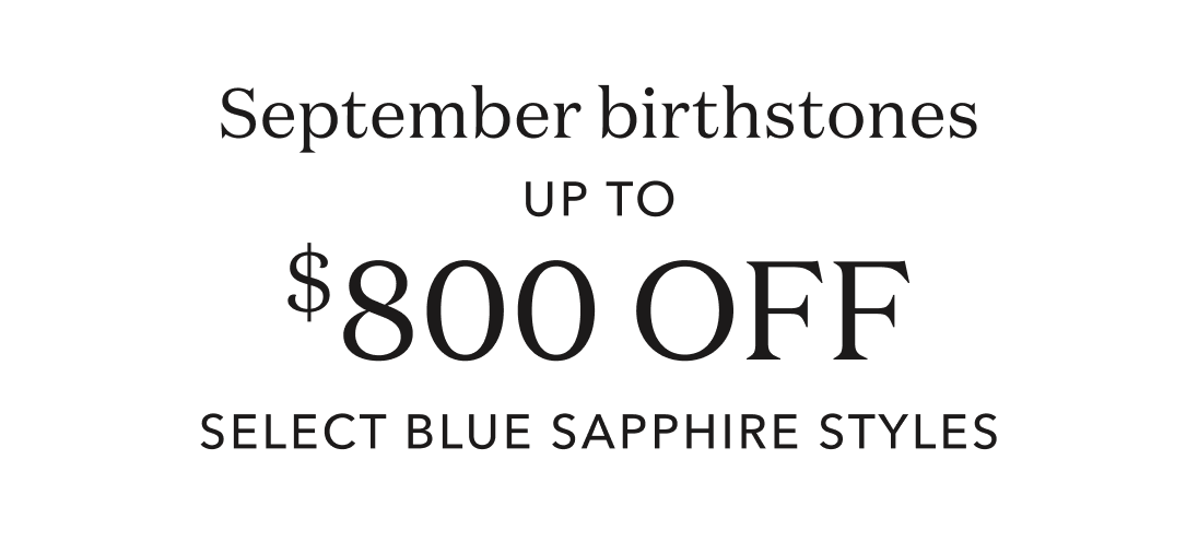 September birthstone up to $800 off select Blue Sapphire styles