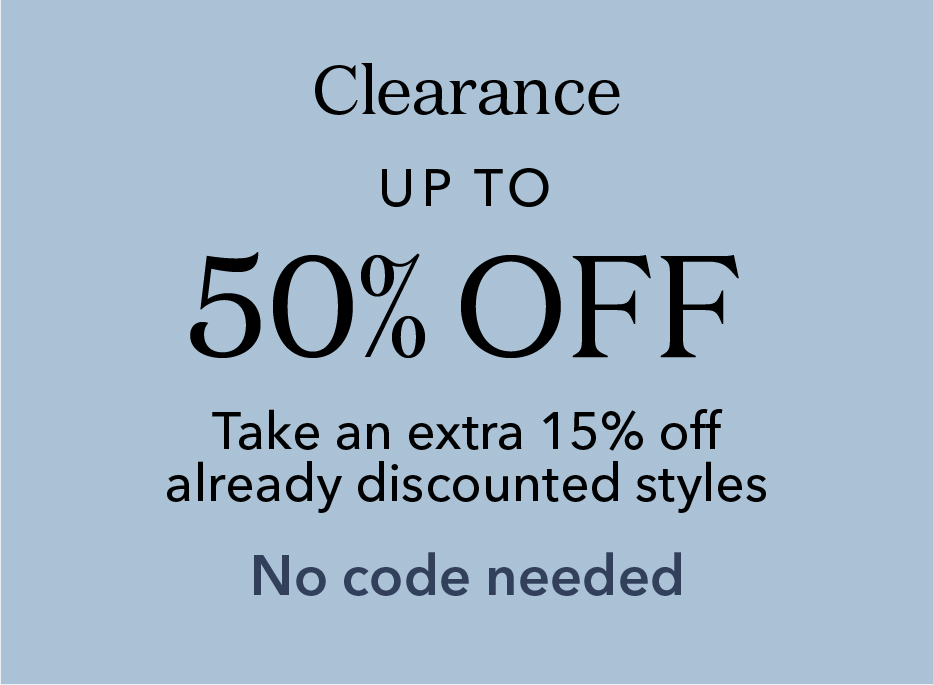 Clearance. Up to 50% off. Take and extra 15% off alreadt discounted styles. No code needed.