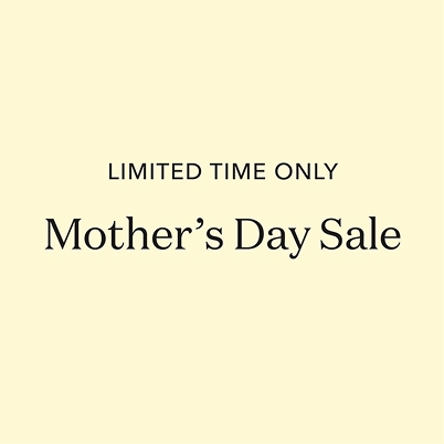 Limited time only Mother's Day Sale
