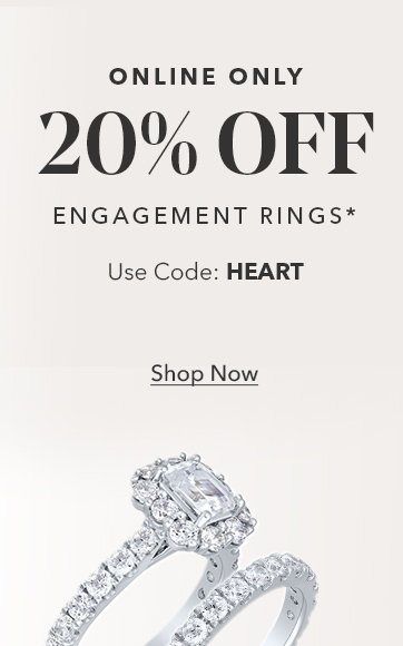 Online Only. 20% off engagement rings* Use Code: HEART. Shop Now