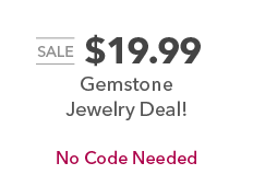 Sale. $19.99 Gemstone Jewelry Deal! No Code Needed