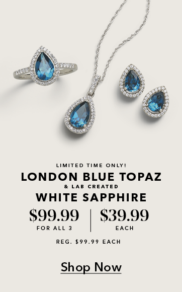 Limited time only! London Blue Topaz and Lab Created White Sapphire. $99.99 for all 3 | $39.99 each. Reg. $99.99 each. Shop Now