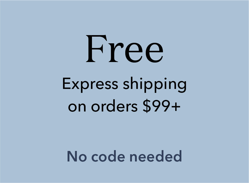 Free express shipping on orders $99+ with no code needed.