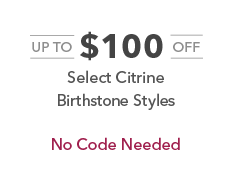 Up to $100 off select citrine birthstone styles. No code needed.