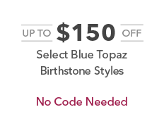 Up to $150 off select blue topaz birthstone styles. No code needed.