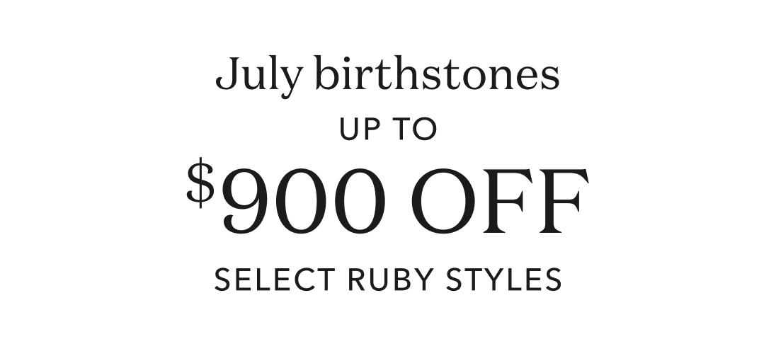 July birthstone up to $900 off select ruby styles